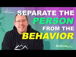 Coaching: Separate the Person From the Behavior | #culturedrop | Galen Emanuele
