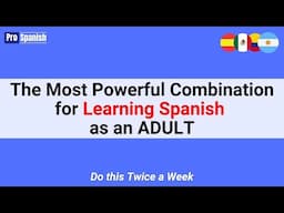 The Most Powerful Combination for Learning Spanish as an ADULT