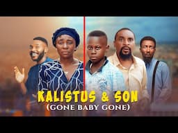 Gone Baby Gone | KALISTUS AND SON  - Episode 9 (Yawaskits 319)