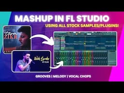Mashup / Remix in FL Studio | Start to Finish | ALL FL STOCK PLUGINS | HINDI