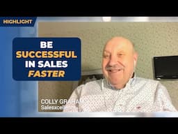 How to Be SUCCESSFUL in Sales FASTER! | Colly Graham Interview Highlight