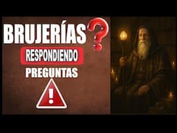 Hablando de BRUJERÍA - Respondiendo Preguntas - Esoterismo Ayuda Espiritual