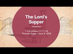 The Lord’s Supper | 1 Corinthians 11:17-34 | Thomas Slager