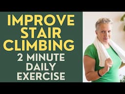 Seniors: Improve Stair Climbing with 2 Minute Daily Exercise