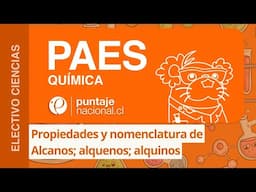 PAES | Química | Propiedades y nomenclatura de Alcanos; alquenos; alquinos