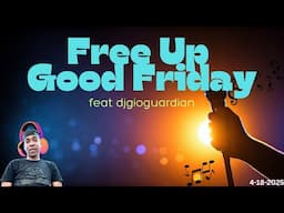 FREE UP GOOD FRIDAY - DJ GIO GUARDIAN - 4-18-2025