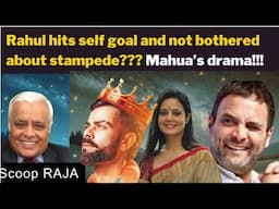 Rahul hits self goal and not bothered about stampede??? Mahua’s drama!!!  with Delhi Rajagopalan