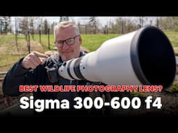 Sigma 300-600mm is This the Ultimate Wildlife Lens | Hands-On Review