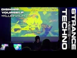 Dismiss Yourself x Klubnacht - 6TRANCE MEETS TECHNO (Live Event Recap)