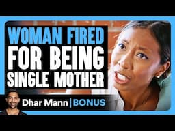 WOMAN FIRED For Being SINGLE MOTHER | Dhar Mann Bonus!