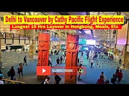 EP#1 My LONGEST Layover EVER! Delhi to Vancouver on Cathay Pacific (Meals, Layover & etc)