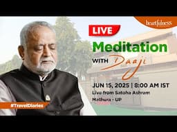 Live Meditation with Daaji | 15 June | 8.00 AM IST | Satoha Ashram | Mathura | Daaji | Heartfulness