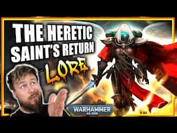 The Heretic Saint's Return To The 40K Timeline EXPLAINED | Warhammer 40K Lore