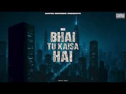 MINTA - BHAI TU KAISA HAI  | ( PROD BY - MEMAX ) | OFFICIAL AUDIO | BANTAI RECORDS