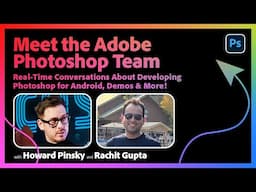 Meet the Adobe Teams! Photoshop Talk with Rachit Gupta