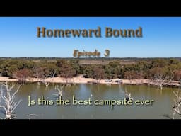 Homeward Bound - Episode 3 - Is this the best campsite ever