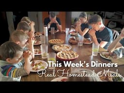 Feeding 11 on the Homestead ~ Real Life Dinners This Week
