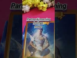 Partner Ki Morning Feelings Today 💕🌻🌻🌻🌄🌄🌞🌞🏵️🏵️🏵️#shorts #tarot #trending