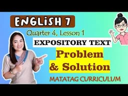 PROBLEM & SOLUTION||Expository Text||ENGLISH 7| Week 1|QUARTER 4|MATATAG Curriculum
