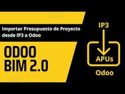 Odoo BIM 2.0 - Importar Presupuestos por APUs desde IP3 a Odoo