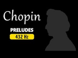 The Complete Chopin Preludes 432 Hz
