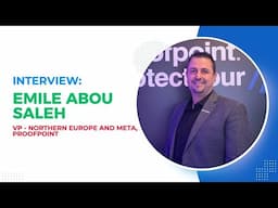 Interview with Emile Abou Saleh of Proofpoint