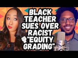 When Equity Goes Wrong: Black Teacher Sues School Over Racist Grading Policies & Low Expectations!👏🏾