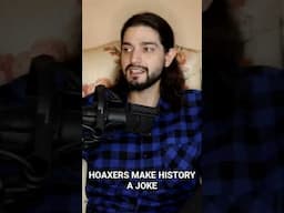 Hoaxers Are Ruining History