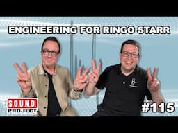 What It’s Like to Mix Ringo Starr (and So Many Others) – The SOUND Project Episode 115