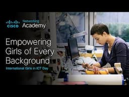 Cisco International Girls in ICT Day: Empowering Girls of Every Background