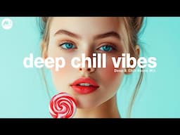 Deep Chill Vibes | Lollipop Chill House Mix [2025]