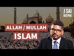 Allah's Islam or Mullah's Islam  | J Sai Deepak