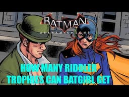 How Many Riddler Trophies Can you Get As Batgirl In Arkham Knight