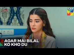 Minha Bilal Ke Lie Pareshan | Ism-e-Yaraan Episode 7 - HUM TV