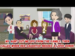 【AT】My Aunt Cut Me Off From the Family, Then Called When Her Daughter Needed a Liver Donor.