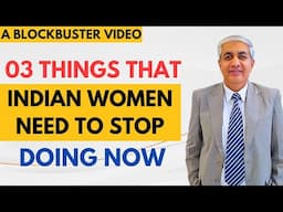 03 Things Indian Women Need To Stop Doing Now