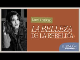 La Belleza de la Rebeldía-Laura Londoño | El Rincón de los Errores