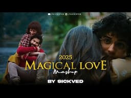 Magical Love Mashup 2025  | SICKVED