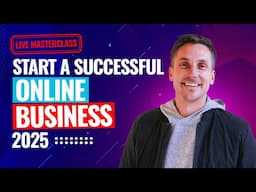 Start A Successful Online Business in 2025 (with James Wedmore)