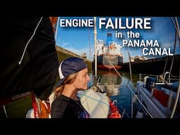 ENGINE FAILURE in the Panama Canal | Sailing Sitka Ep 159