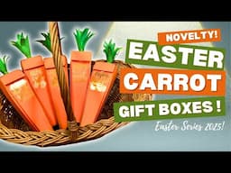 Make some Fun Novelty Carrot Gift Boxes | Easter Series 2025!
