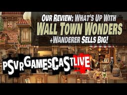 Our Review of Wall Town Wonders | The Top Selling PlayStation VR2 Games | PSVR2 GAMESCAST LIVE