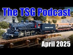 TSG Multimedia Podcast | April 2025 All Things Trains