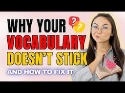 Why Vocabulary Doesn’t Stick – And How to Fix It