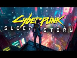 Sleep In Night City: Cyberpunk Bedtime Story | ASMR Sci-Fi Tale with Relaxing Ambience