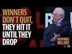 WINNERS DON'T QUIT, THEY HIT IT UNTIL THEY DROP | DAN RESPONDS TO BULLSHIT
