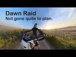 Dawn Raid (Not gone quite to plan)