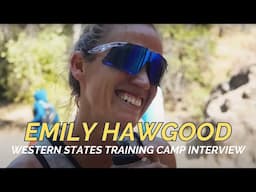 Emily Hawgood - Western States Training Camp Interview