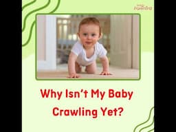 Why Isn’t My Baby Crawling Yet