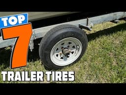 7 Reliable Trailer Tires for Smooth Towing in 2025